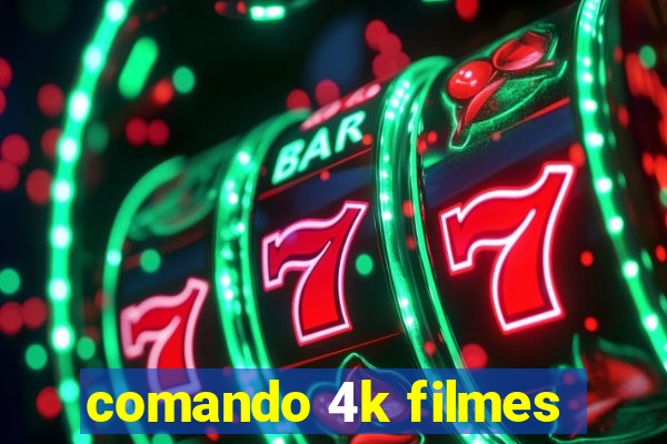 comando 4k filmes